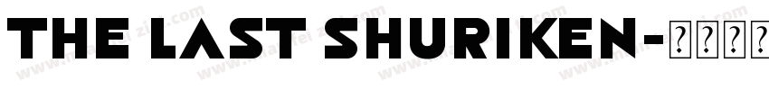 The Last Shuriken字体转换